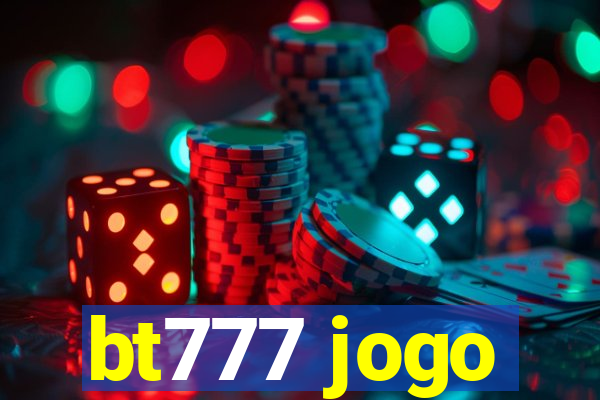 bt777 jogo